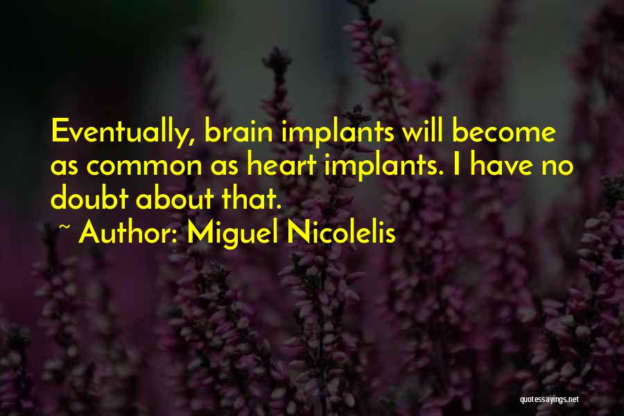 Miguel Nicolelis Quotes 929149