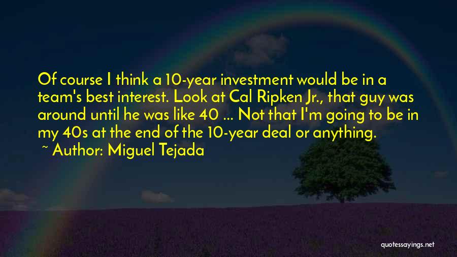 Miguel Tejada Quotes 1616170