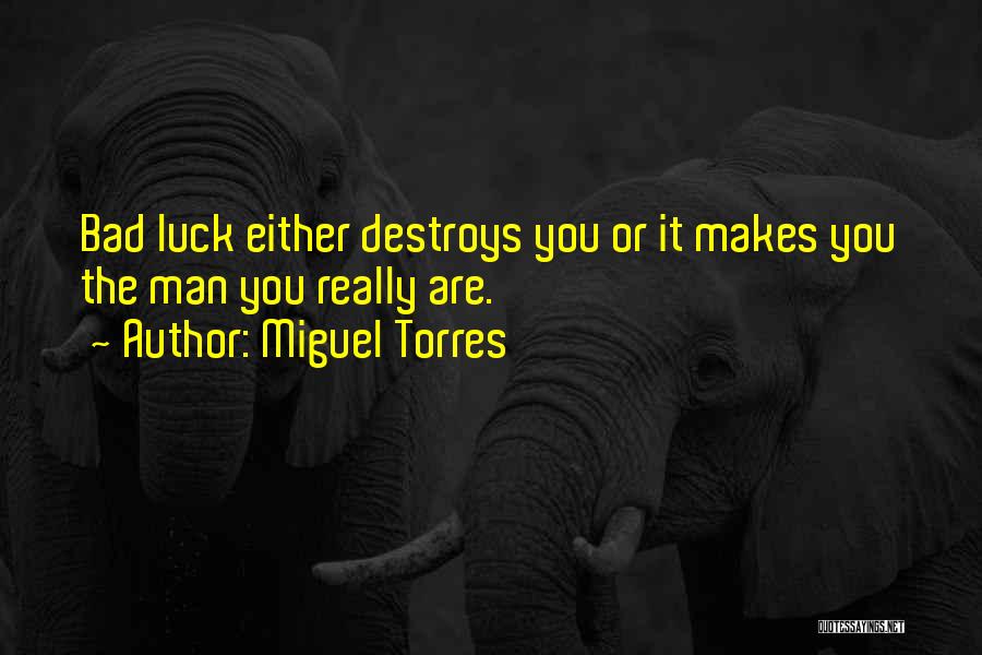 Miguel Torres Quotes 1929994