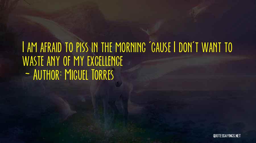 Miguel Torres Quotes 912424