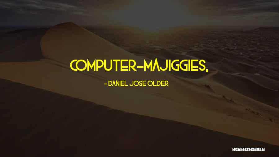 Miguna Miguna Quotes By Daniel Jose Older