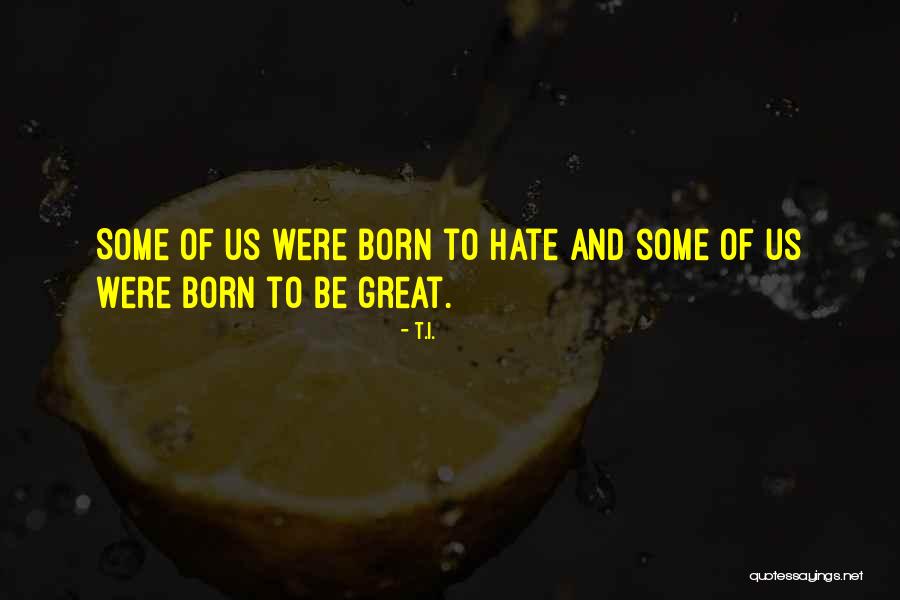 Mihai Viteazul Quotes By T.I. Mihai Viteazul Quotes By T.I.