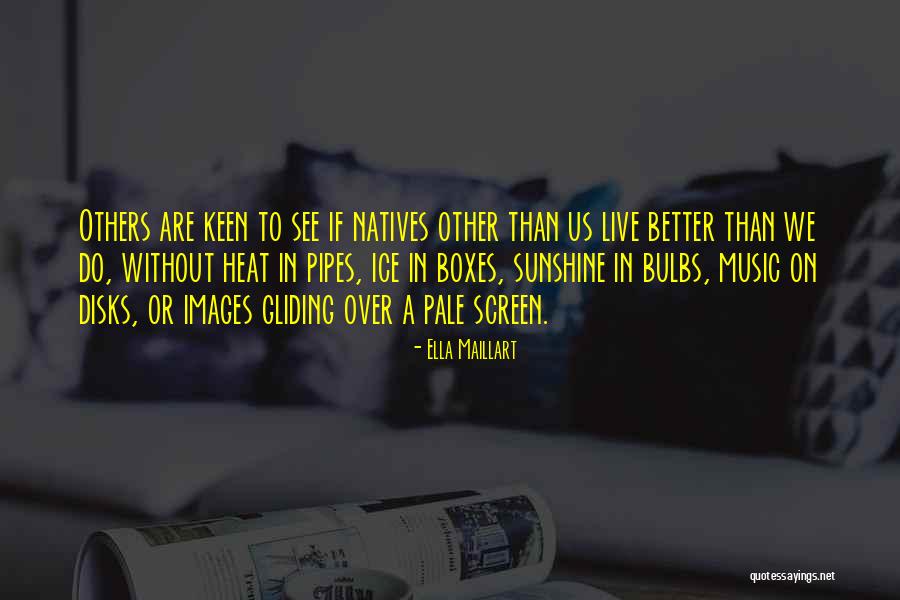 Mihail Neamtu Quotes By Ella Maillart Mihail Neamtu Quotes By Ella Maillart