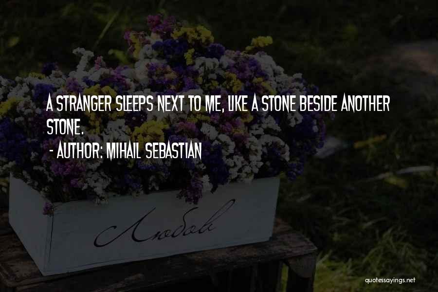 Mihail Sebastian Quotes 1851963