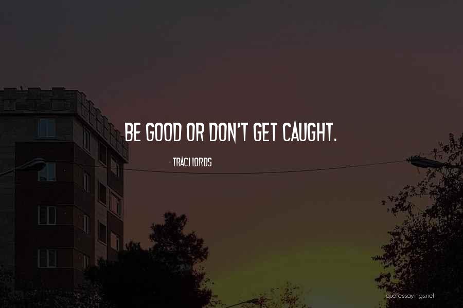 Mihailidis Eidh Quotes By Traci Lords