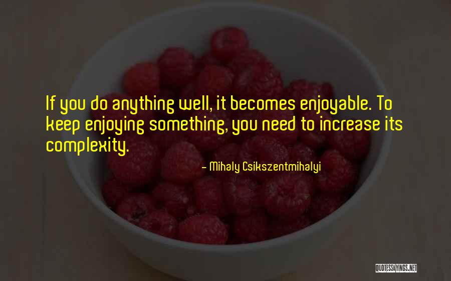 Mihaly Csikszentmihalyi Quotes 1988172 Mihaly Csikszentmihalyi Quotes 1988172