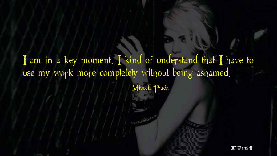 Mihelich Lane Quotes By Miuccia Prada Mihelich Lane Quotes By Miuccia Prada