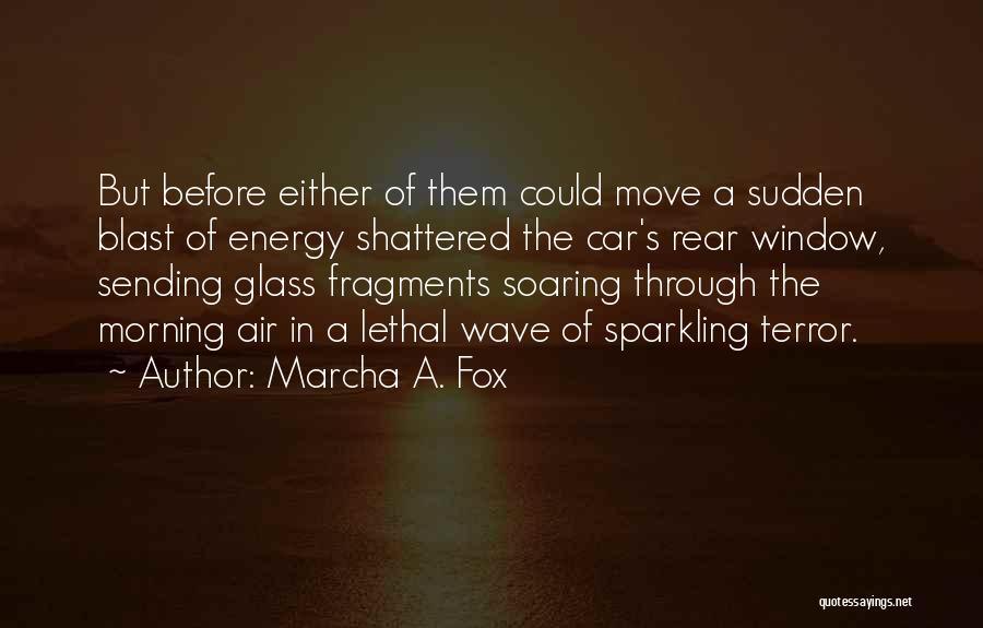 Mihgt Quotes By Marcha A. Fox