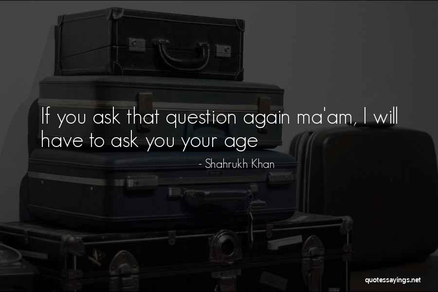Mihika Verma Quotes By Shahrukh Khan