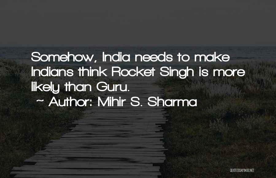 Mihir S. Sharma Quotes 1345072