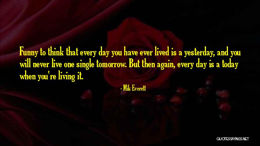 Mik Everett Quotes 712908