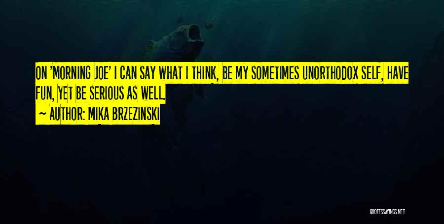 Mika Brzezinski Quotes 2223089