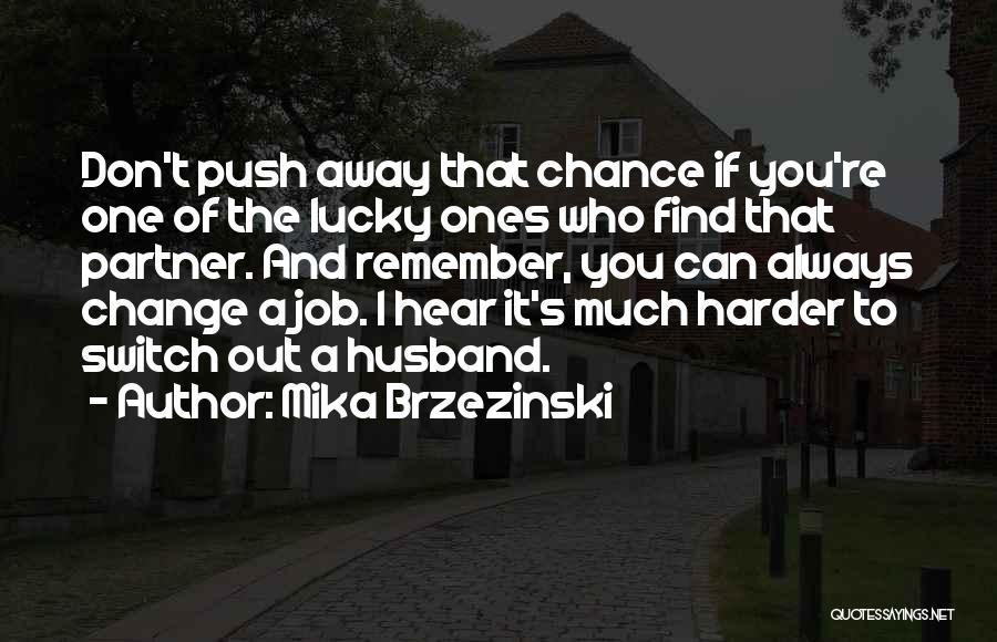 Mika Brzezinski Quotes 665106