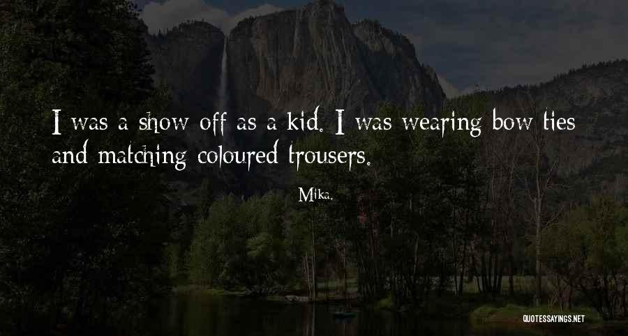 Mika. Quotes 1384893 Mika. Quotes 1384893