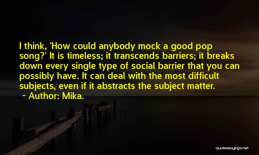 Mika Song Quotes By Mika.