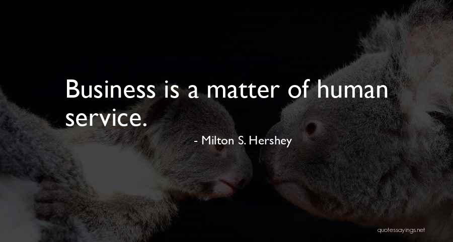 Mikaela Spielberg Quotes By Milton S. Hershey Mikaela Spielberg Quotes By Milton S. Hershey