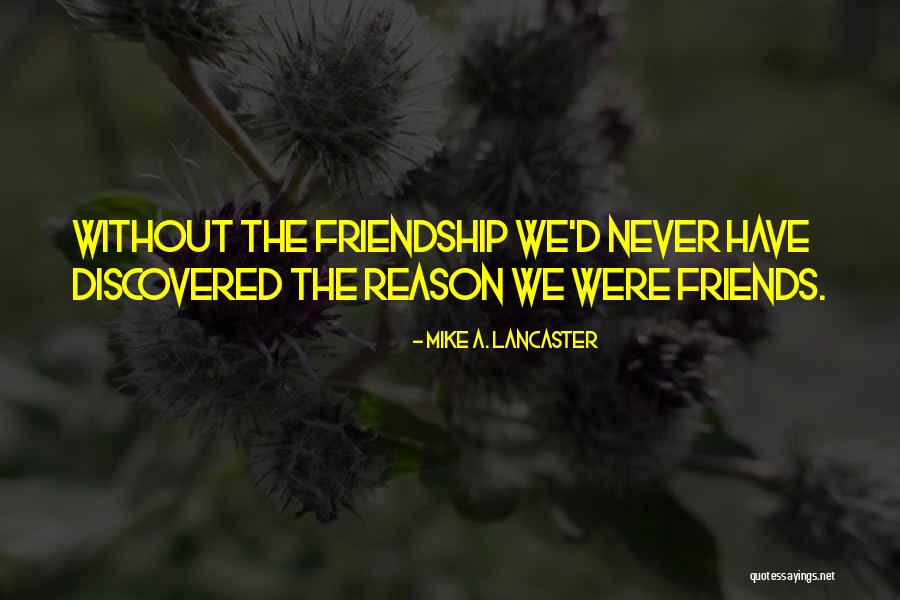 Mike A. Lancaster Quotes 1142943 Mike A. Lancaster Quotes 1142943
