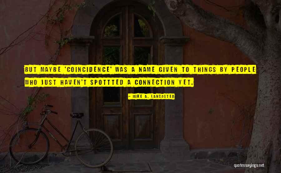 Mike A. Lancaster Quotes 1424605 Mike A. Lancaster Quotes 1424605