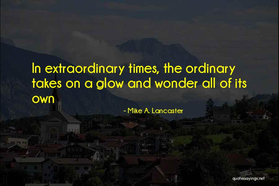 Mike A. Lancaster Quotes 1560813