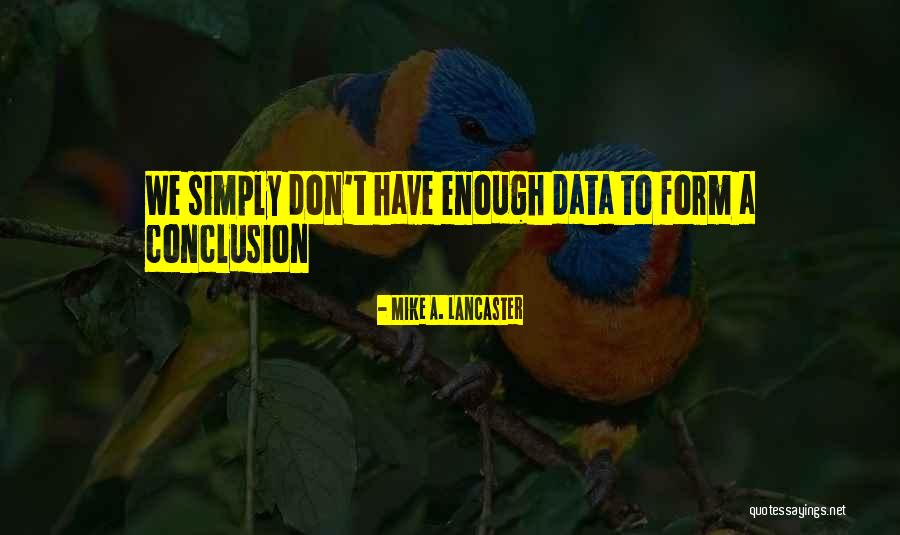 Mike A. Lancaster Quotes 428029 Mike A. Lancaster Quotes 428029