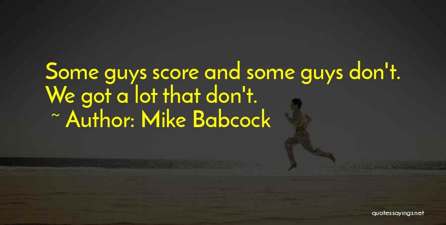 Mike Babcock Quotes 920899