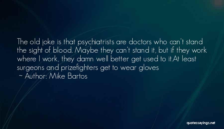 Mike Bartos Quotes 1870511