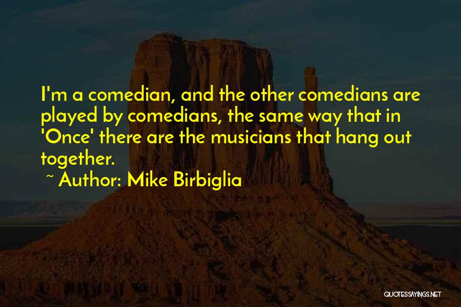 Mike Birbiglia Quotes 1620391