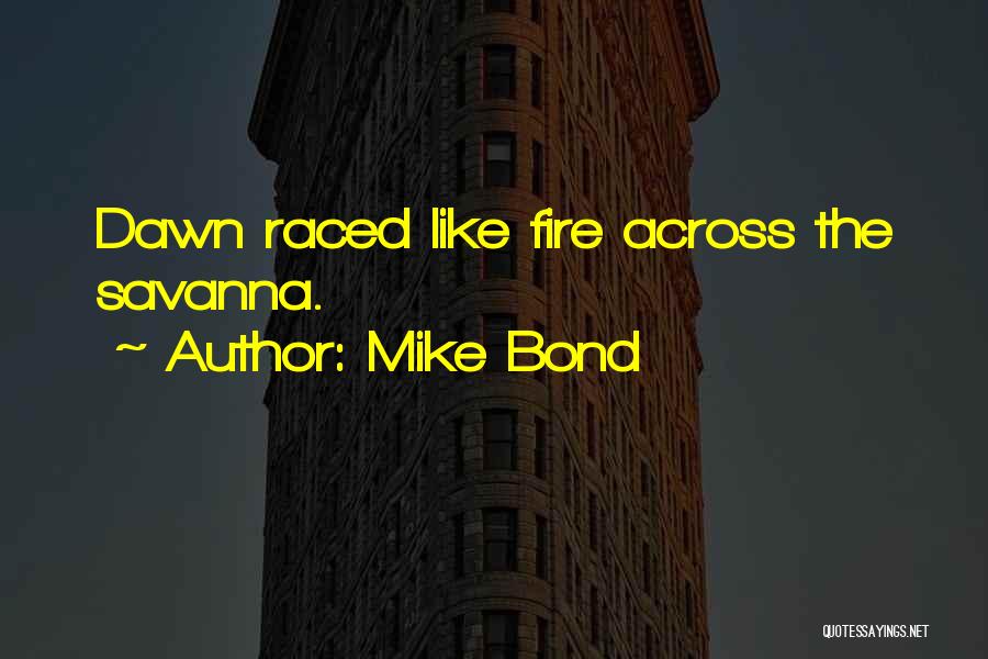 Mike Bond Quotes 1789301