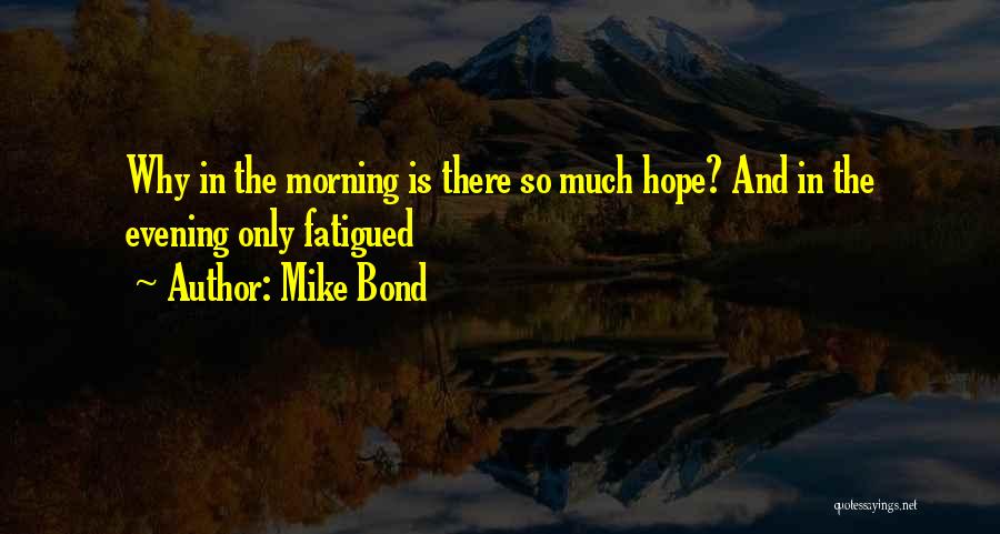 Mike Bond Quotes 835535