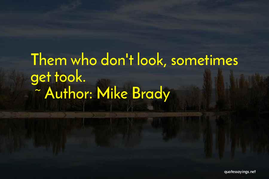 Mike Brady Quotes 963131