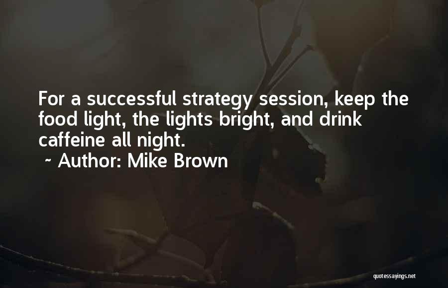 Mike Brown Quotes 1818971