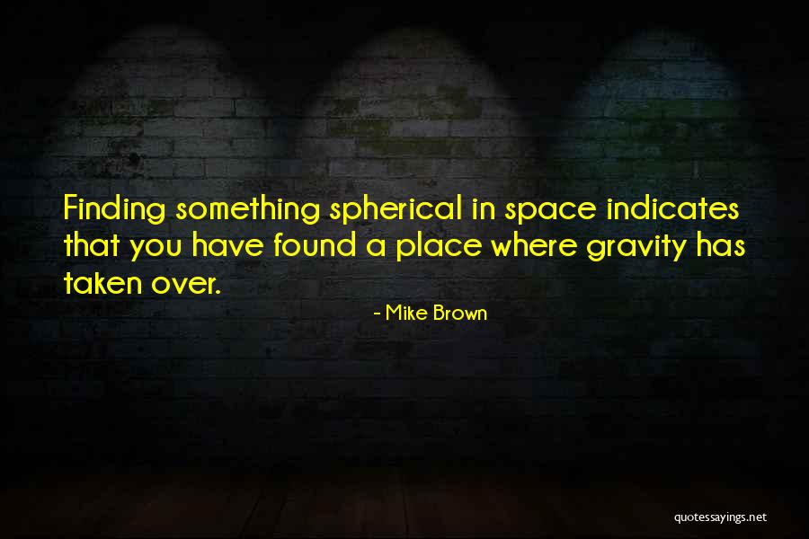 Mike Brown Quotes 183390 Mike Brown Quotes 183390