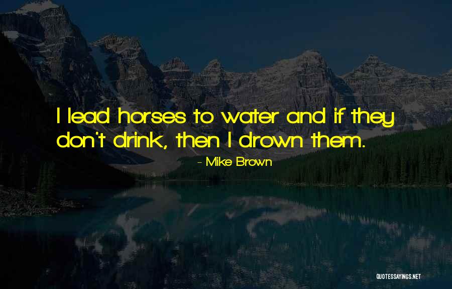 Mike Brown Quotes 2164414 Mike Brown Quotes 2164414