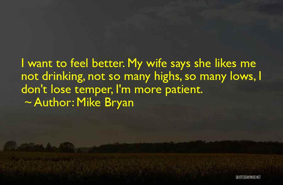 Mike Bryan Quotes 290577