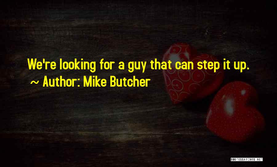 Mike Butcher Quotes 455909