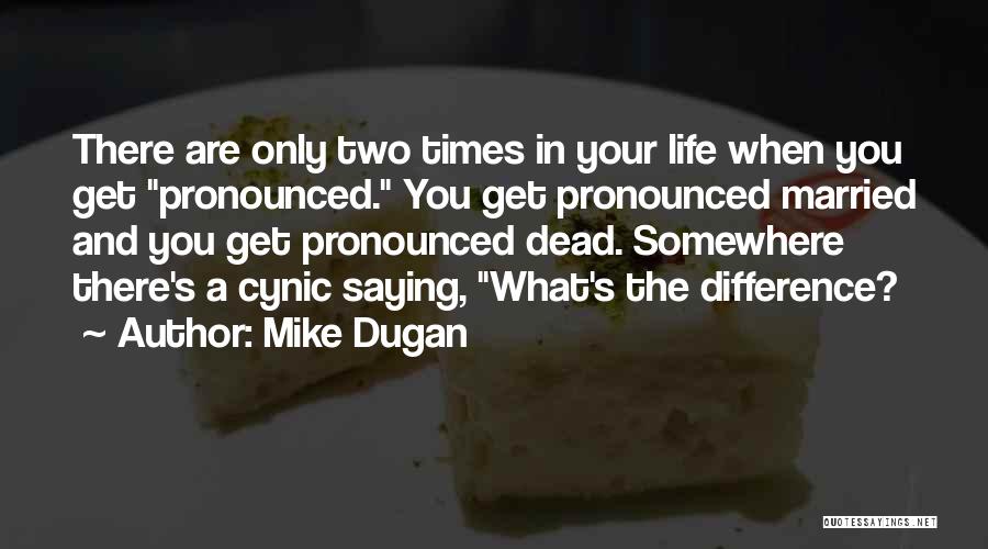 Mike Dugan Quotes 661944