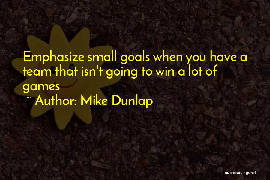 Mike Dunlap Quotes 1258526