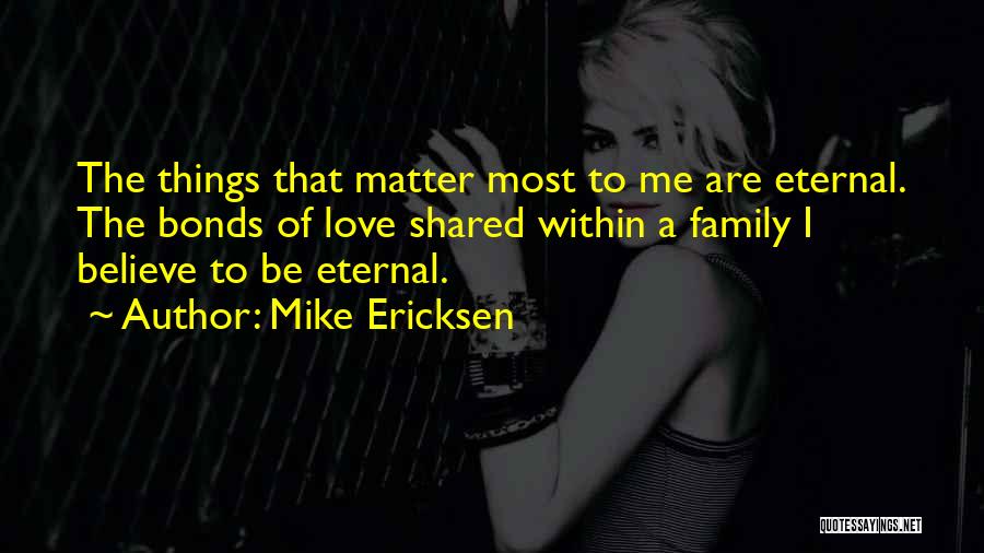 Mike Ericksen Quotes 478822