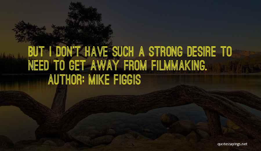 Mike Figgis Quotes 1352869