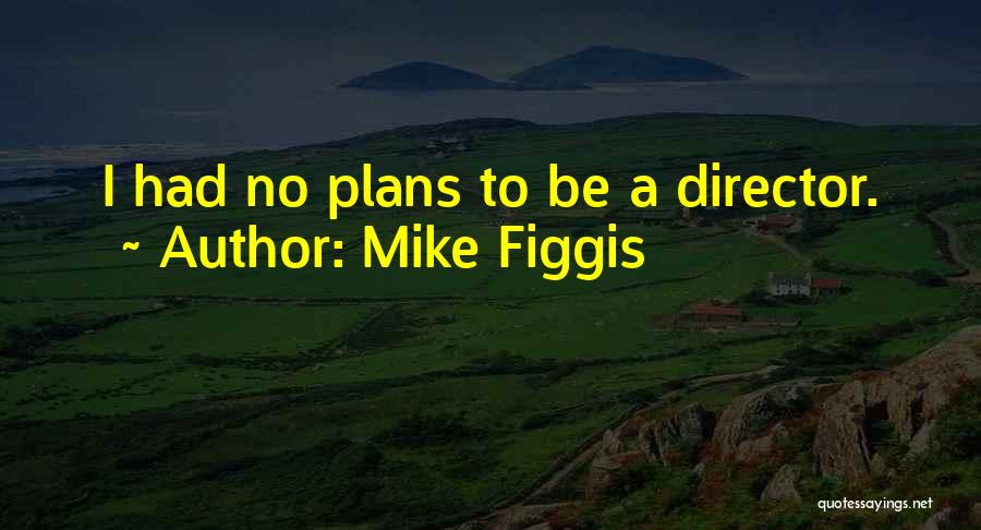 Mike Figgis Quotes 1473469