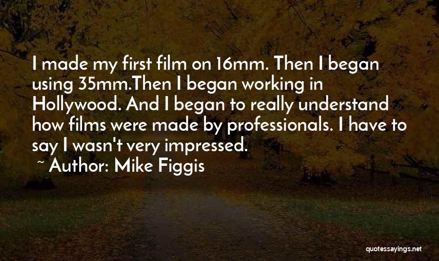 Mike Figgis Quotes 711196