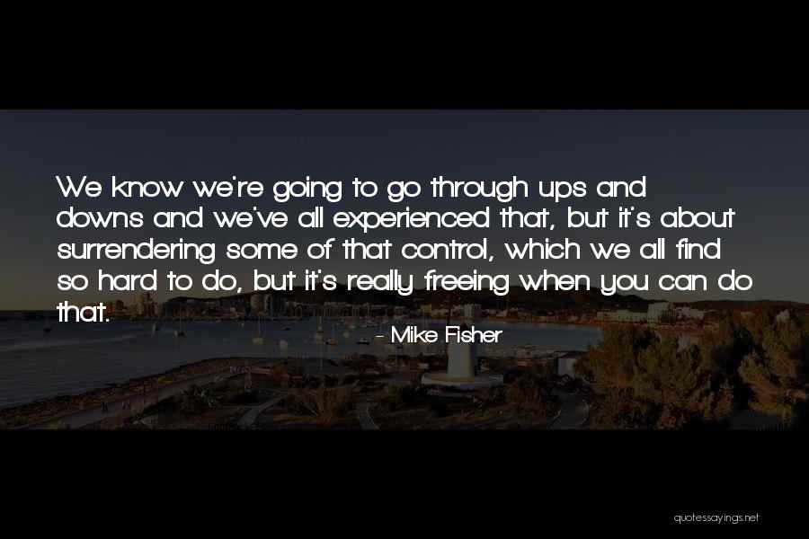 Mike Fisher Quotes 1863642 Mike Fisher Quotes 1863642