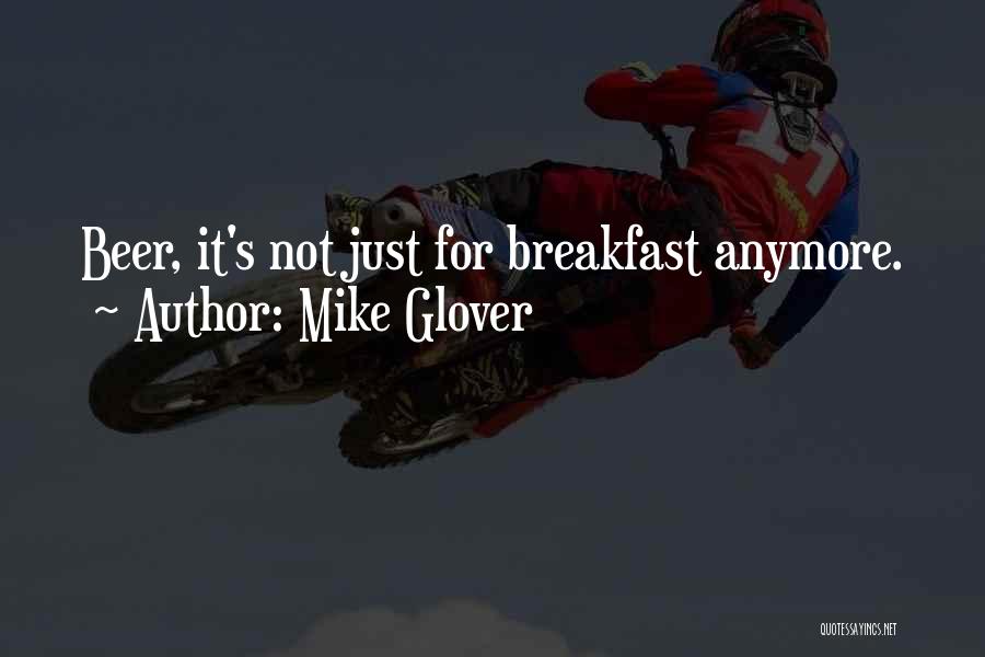 Mike Glover Quotes 770886