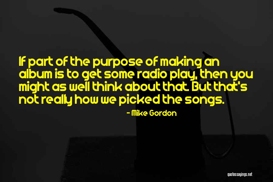Mike Gordon Quotes 1103909 Mike Gordon Quotes 1103909