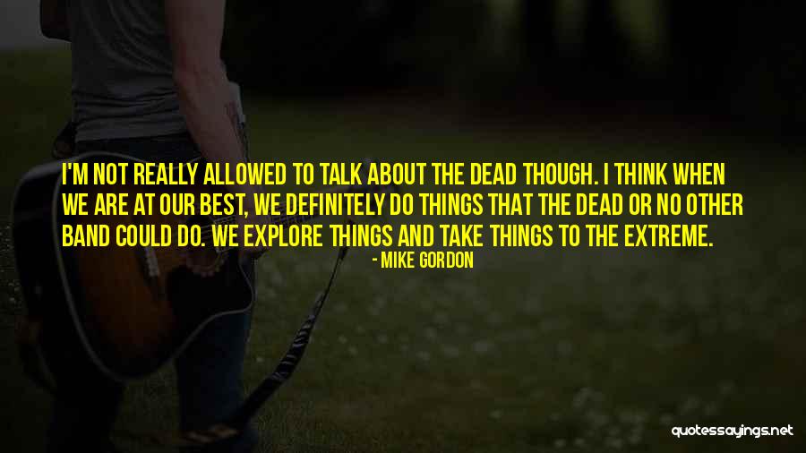 Mike Gordon Quotes 135541 Mike Gordon Quotes 135541
