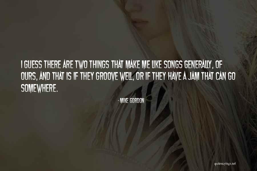 Mike Gordon Quotes 153908 Mike Gordon Quotes 153908