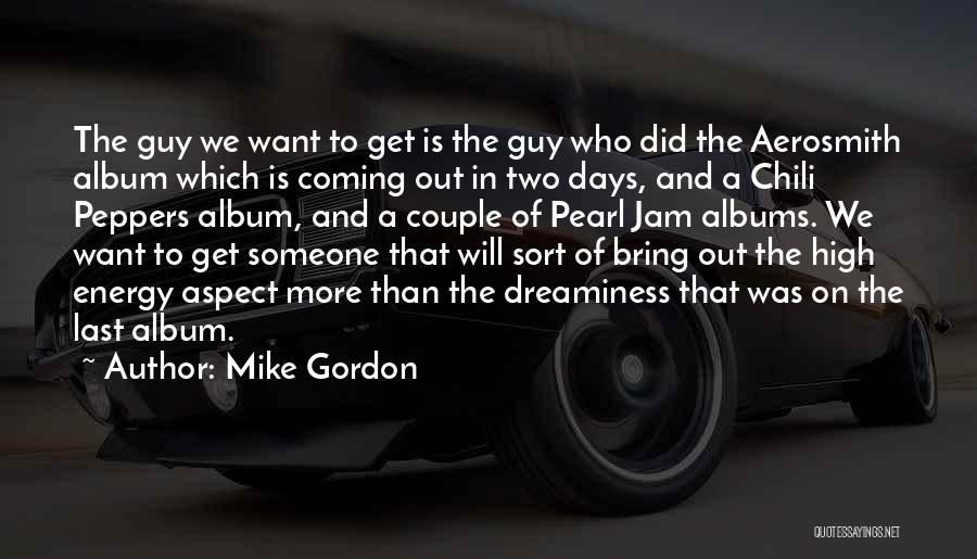 Mike Gordon Quotes 1864076