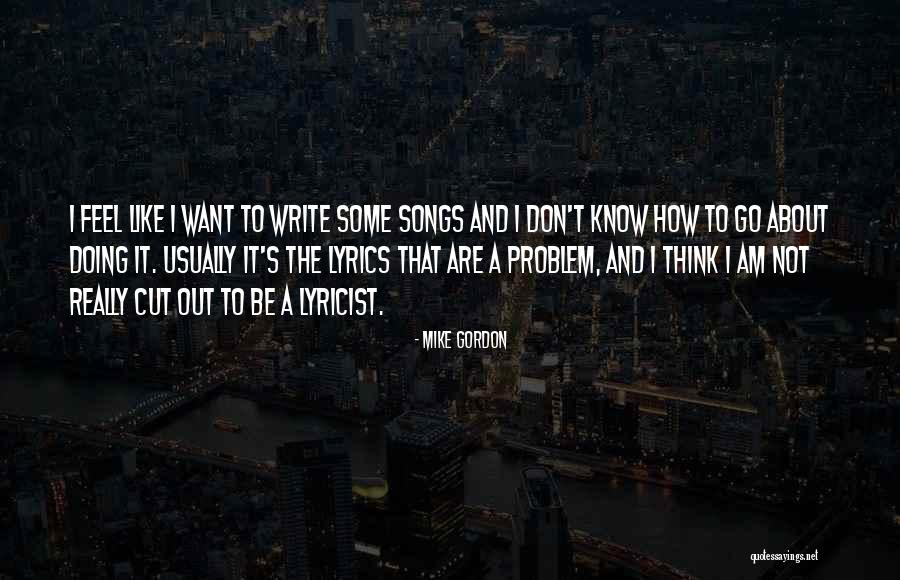 Mike Gordon Quotes 194916 Mike Gordon Quotes 194916