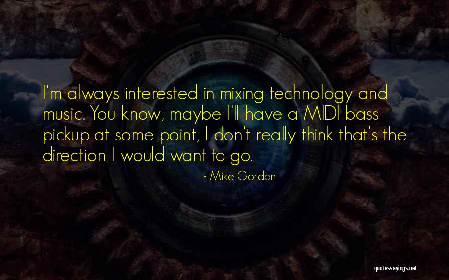 Mike Gordon Quotes 2039167 Mike Gordon Quotes 2039167