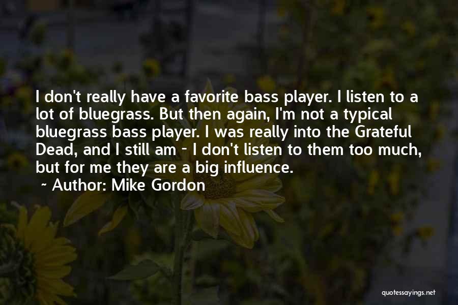 Mike Gordon Quotes 207550